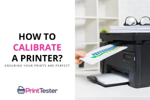 How to Calibrate a Printer?