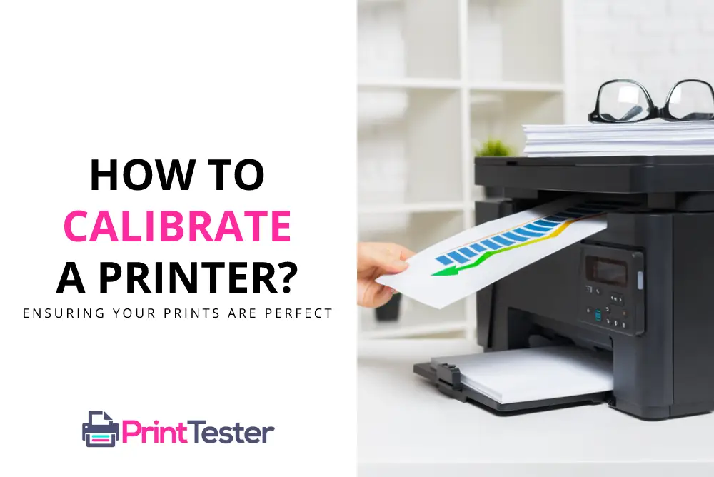 How to Calibrate a Printer: Ensuring Your Prints are Perfect